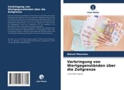 Cover von Verbringung von Wertgegenständen über die Zollgrenze