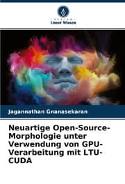 Cover von Neuartige Open-Source-Morphologie unter Verwendung von GPU-Verarbeitung mit LTU- CUDA
