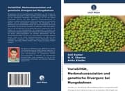 Cover von Variabilität, Merkmalsassoziation und genetische Divergenz bei Mungobohnen