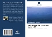 Cover von Wie wurde die Frage zur Antwort?