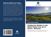 Cover von Städtische Wälder in der Stadt Santa Cruz de la Sierra - Bolivien