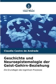 Cover von Geschichte und Neuroepistemologie der Geist-Gehirn-Beziehung