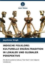 Cover von INDISCHE FOLKLORE: KULTURELLE ERZÄHLTRADITION IN LOKALER UND GLOBALER PERSPEKTIVE