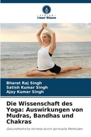 Cover von Die Wissenschaft des Yoga: Auswirkungen von Mudras, Bandhas und Chakras