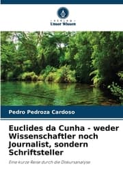Cover von Euclides da Cunha - weder Wissenschaftler noch Journalist, sondern Schriftsteller