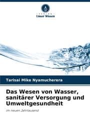 Cover von Das Wesen von Wasser, sanitärer Versorgung und Umweltgesundheit