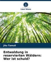 Cover von Entwaldung in reservierten Wäldern: Wer ist schuld?