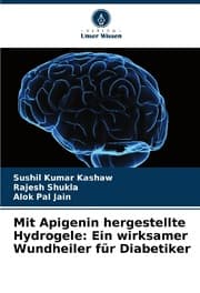 Cover von Mit Apigenin hergestellte Hydrogele: Ein wirksamer Wundheiler für Diabetiker