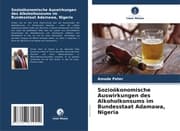 Cover von Sozioökonomische Auswirkungen des Alkoholkonsums im Bundesstaat Adamawa, Nigeria
