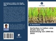 Cover von Gartenbau in Indien: eine Studie über die Entwicklung von 1990 bis 2010