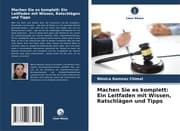 Cover von Machen Sie es komplett: Ein Leitfaden mit Wissen, Ratschlägen und Tipps