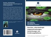 Cover von Rauchen, altersbedingte Augenerkrankungen, Auswirkungen von Ernährungsfaktoren