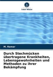 Cover von Durch Stechmücken übertragene Krankheiten, Lebensgewohnheiten und Methoden zu ihrer Bekämpfung
