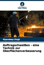 Cover von Auftragschweißen - eine Technik zur Oberflächenverbesserung
