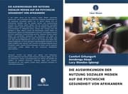 Cover von DIE AUSWIRKUNGEN DER NUTZUNG SOZIALER MEDIEN AUF DIE PSYCHISCHE GESUNDHEIT VON AFRIKANERN