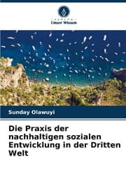 Cover von Die Praxis der nachhaltigen sozialen Entwicklung in der Dritten Welt