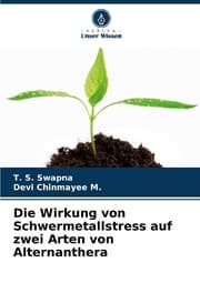 Cover von Die Wirkung von Schwermetallstress auf zwei Arten von Alternanthera