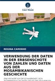 Cover von VERWENDUNG DER DATEN IN DER ERBSENSCHOTE VON ZAHLEN UND DATEN AUS DER MOSAMBIKANISCHEN GESCHICHTE