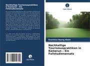 Cover von Nachhaltige Tourismuspraktiken in Kamerun - Ein Fallstudienansatz