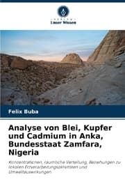Cover von Analyse von Blei, Kupfer und Cadmium in Anka, Bundesstaat Zamfara, Nigeria