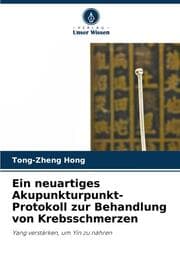 Cover von Ein neuartiges Akupunkturpunkt-Protokoll zur Behandlung von Krebsschmerzen