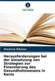 Cover von Herausforderungen bei der Umsetzung von Strategien zur Finanzierung des Gesundheitswesens in Kenia