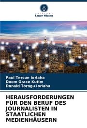 Cover von HERAUSFORDERUNGEN FÜR DEN BERUF DES JOURNALISTEN IN STAATLICHEN MEDIENHÄUSERN