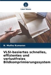 Cover von VLSI-basiertes schnelles, effizientes und verlustfreies Bildkomprimierungssystem