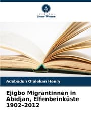 Cover von Ejigbo Migrantinnen in Abidjan, Elfenbeinküste 1902-2012