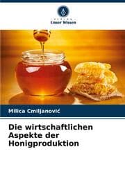 Cover von Die wirtschaftlichen Aspekte der Honigproduktion