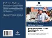 Cover von Arbeitssicherheit in der Bauindustrie: eine Fallstudie