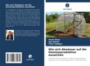 Cover von Wie sich Abwässer auf die Gemüseproduktion auswirken