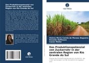 Cover von Das Produktionspotenzial von Zuckerrohr in der zentralen Region von Rio Grande do Sul