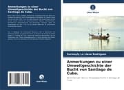 Cover von Anmerkungen zu einer Umweltgeschichte der Bucht von Santiago de Cuba.