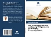Cover von Eine kritische Bewertung von Ludwig Wittgensteins sozialisierter Erkenntnistheorie