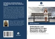 Cover von Orthodoxie und Heterodoxie in den Berichten über das kollektive Subjekt