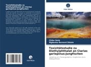 Cover von Toxizitätsstudie zu Diethylphthalat an Clarias gariepinus-Jungfischen