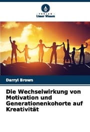 Cover von Die Wechselwirkung von Motivation und Generationenkohorte auf Kreativität