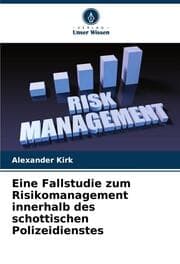 Cover von Eine Fallstudie zum Risikomanagement innerhalb des schottischen Polizeidienstes