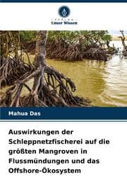 Cover von Auswirkungen der Schleppnetzfischerei auf die größten Mangroven in Flussmündungen und das Offshore-Ökosystem