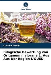 Cover von Bilogische Bewertung von Origanum majorana L. Aus Aus Der Region L'OUED