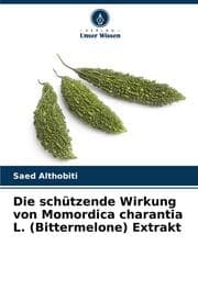 Cover von Die schützende Wirkung von Momordica charantia L. (Bittermelone) Extrakt