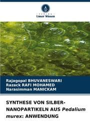 Cover von SYNTHESE VON SILBER-NANOPARTIKELN AUS Pedalium murex: ANWENDUNG