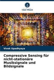Cover von Compressive Sensing für nicht-stationäre Musiksignale und Bildsignale