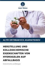Cover von HERSTELLUNG UND KOLLOIDCHEMISCHE EIGENSCHAFTEN VON HYDROGELEN AUF ABFALLBASIS