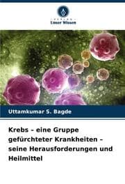 Cover von Krebs - eine Gruppe gefürchteter Krankheiten - seine Herausforderungen und Heilmittel