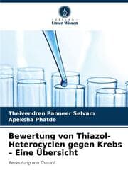 Cover von Bewertung von Thiazol-Heterocyclen gegen Krebs - Eine Übersicht