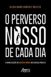 Cover von O Perverso Nosso de Cada Dia: A Banalização do Assédio Moral no Serviço Público