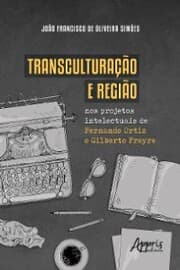 Cover von Transculturação e região nos projetos intelectuais de Fernando Ortiz e Gilberto Freyre