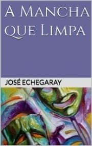Cover von A MANCHA QUE LIMPA - José Echegaray